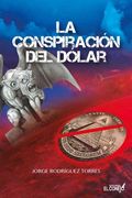 La conspiración del dólar