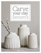Carve Your Clay: Techniques to Bring the Ceramics Surface to Life (en Inglés)