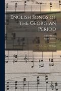 English Songs of the Georgian Period: a Collection of 200 Songs (en Inglés)