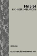 Engineer Operations: FM 3-34 (en Inglés)