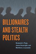 Billionaires and Stealth Politics (en Inglés)