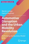 Automotive Disruption and the Urban Mobility Revolution: Rethinking the Business Model 2030 (Business Guides on the go) (en Inglés)