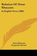 rubaiyat of omar khayyam: in english verse (1888) (en Inglés)