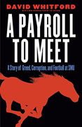 A Payroll to Meet: A Story of Greed, Corruption, and Football at SMU (en Inglés)