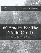 60 Studies For The Violin Op. 45 Book 2: Book 2, No. 31-60 (en Inglés)