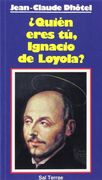 Quién eres tú, Ignacio de Loyola? (Servidores y Testigos)