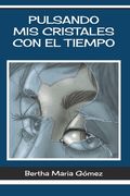 Pulsando MIS Cristales Con El Tiempo: Editorial Dos Islas