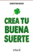 Crea tu buena suerte