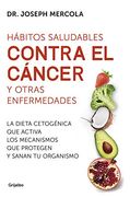 Hábitos Saludables Contra el Cáncer y Otras Enfermedades (in Spanish)