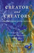Creator and Creators: Co-Creation with Nature - A Synthesis of Spiritual Philosophy and Science (en Inglés)