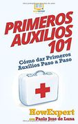 Primeros Auxilios 101: Cómo dar Primeros Auxilios Paso a Paso