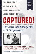 Captured! The Betty and Barney Hill ufo Experience - 60Th Anniversary Edition: The True Story of the World'S First Documented Alien Abduction 