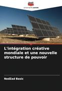 L'intégration Créative Mondiale et une Nouvelle Structure de Pouvoir (en Francés)