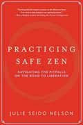 Practicing Safe Zen: Navigating the Pitfalls on the Road to Liberation (en Inglés)