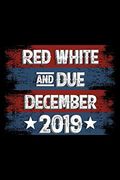 Red White and due December 2019: 120 Pages, Soft Matte Cover, 6 x 9 (en Inglés)
