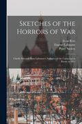 Sketches of the Horrors of War: Chiefly Selected From Labaume's Narrative of the Campaign in Russia in 1812 (en Inglés)