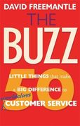 The Buzz: 50 Little Things That Make a Big Difference to Worldclass Customer Service (en Inglés)