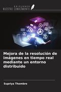 Mejora de la resolución de imágenes en tiempo real mediante un entorno distribuido (in Spanish)