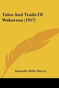 tales and trails of wakarusa (1917) (en Inglés)