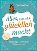 Alles, was Mich Glücklich Macht: Das Ganz Persönliche Buch der Lebensfreude. Inspiration und Viel Platz zum Selbstausfüllen (en Alemán)