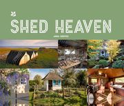 Shed Heaven: A Place for Everything (en Inglés)
