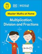 Maths ― no Problem! Multiplication, Division and Fractions, Ages 4-6 (Key Stage 1) (Master Maths at Home) 