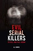 Evil Serial Killers: To Kill and Kill Again (Arcturus True Crime Series) 