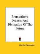 premonitory dreams and divination of the future (en Inglés)
