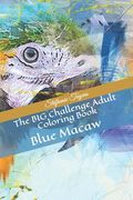 The BIG Challenge Adult Coloring Book: Blue Macaw (en Inglés)