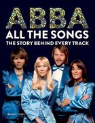 Abba All the Songs: The Story Behind Every Track (en Inglés)