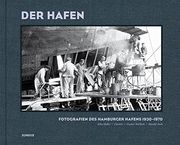 Der Hafen: Fotografien des Hamburger Hafens 1930-1970 (in German)