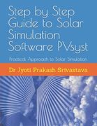 Step by Step Guide to Solar Simulation Software Pvsyst: Practical Approach to Solar Simulation de Jyoti Prakash Srivastava(Independently Published) (en Inglés)