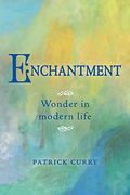 Enchantment: Wonder in Modern Life (en Inglés)