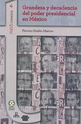 Grandeza y Decadencia del Poder Presidencial en Mexico (in Spanish)
