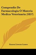 Compendio de Farmacologia o Materia Medica Veterinaria (1857) (in Spanish)