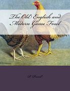 The old English and Modern Game Fowl (en Inglés)