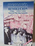 Ideologia y revolucion - Cuba, 1959-1962