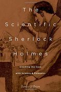 The Scientific Sherlock Holmes: Cracking the Case With Science and Forensics (en Inglés)