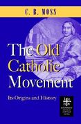 the old catholic movement: its origins and history