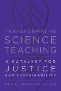 Transformative Science Teaching: A Catalyst for Justice and Sustainability (en Inglés)