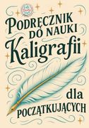 Podręcznik do Nauki Kaligrafii dla Początkujących: Piękne Litery Krok po Kroku - ucz się Kaligrafii w Praktyczny i Przyjemny Sposób (en Polish)