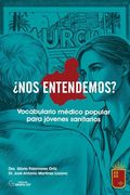 Nos Entendemos?  Vocabulario Médico Popular Para Jóvenes Sanitarios
