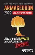 Armageddon 2022: Russia & China Opposes India & the West; Global Crisis - Nuclear Threats - Cyber Warfare; Exposed (4) (Conspiracy Debunked) 