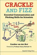 Crackle and Fizz: Essential Communication and Pitching Skills for Scientists