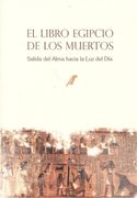 El Libro Egipcio de los Muertos: Salida del Alma Hacia la luz del día