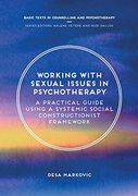 Working With Sexual Issues in Psychotherapy: A Practical Guide Using a Systemic Social Constructionist Framework (Basic Texts in Counselling and Psychotherapy) 