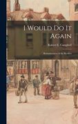 I Would Do It Again: Reminiscences of the Rockies