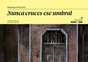 Nunca cruces ese umbral. Los himnos de las hiena, La casa de Adela, El mirador