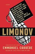 Limonov: The Outrageous Adventures of the Radical Soviet Poet who Became a bum in new York, a Sensation in France, and a Political Antihero in Russia (en Inglés)