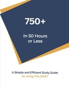 750+ In 50 Hours or Less: Self-Study Guide For Acing The GMAT (en Inglés)